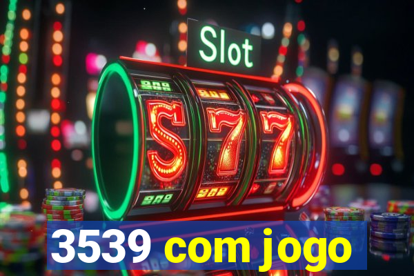 3539 com jogo